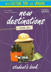 New Destinations B1+ Student's Book with Culture Time for Ukraine MM Publications / Підручник для учня