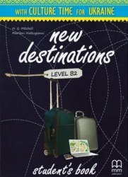 New Destinations B2 Student's Book with Culture Time for Ukraine MM Publications / Підручник для учня