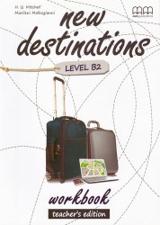 New Destinations B2 Workbook Teacher's Edition MM Publications / Робочий зошит для вчителя