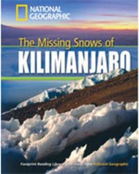 Footprint Reading Library 1300 B1 The Missing Snow of Kilimanjaro National Geographic Learning