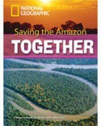 Footprint Reading Library 2600 C1 Saving the Amazon Together National Geographic Learning