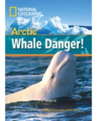 Footprint Reading Library 800 A2 Arctic Whale Danger! National Geographic Learning