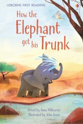 Usborne First Reading 1 How the Elephant Got His Trunk Usborne