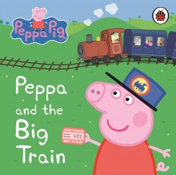 Peppa Pig: Peppa and the Big Train Ladybird