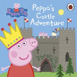 Peppa Pig: Peppa's Castle Adventure Ladybird