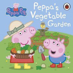 Peppa Pig: Peppa's Vegetable Garden Ladybird