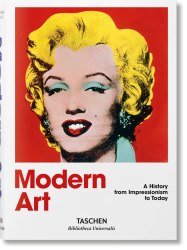 Bibliotheca Universalis: Modern Art. A History from Impressionism to Today Taschen
