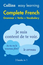 Collins Easy Learning: Complete French (2nd Edition) Grammar + Verbs + Vocabulary Collins