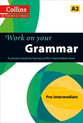 Collins Work on Your Grammar A2 Pre-Intermediate Collins / Граматика