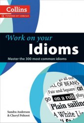 Collins Work on Your Idioms: B1-C2 Collins