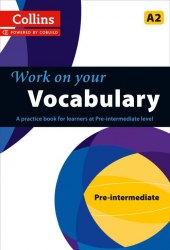 Collins Work on Your Vocabulary A2 Pre-Intermediate Collins
