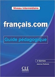 Français.com 2e Édition Intermédiaire Guide Pédagogique Cle International / Підручник для вчителя