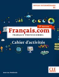 Français.com 3e Édition Intermédiaire Cahier d'activités Cle International / Робочий зошит