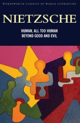 Human, All Too Human. Beyond Good and Evil - Friedrich Nietzsche Wordsworth