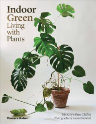 Indoor Green: Living with Plants Thames & Hudson