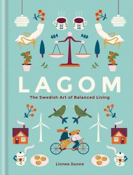 Lagom: The Swedish Art of Balanced Living Gaia