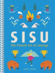 Sisu: The Finnish Art of Courage Gaia
