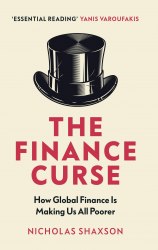 The Finance Curse: How global finance is making us all poorer Vintage