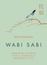 Wabi Sabi: Japanese Wisdom for a Perfectly Imperfect Life Piatkus