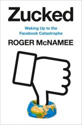 Zucked: Waking Up to the Facebook Catastrophe - Roger McNamee HarperCollins