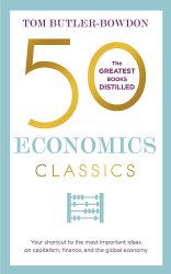 50 Economics Classics: Your shortcut to the most important ideas on capitalism, finance, and the global economy Nicholas Brealey