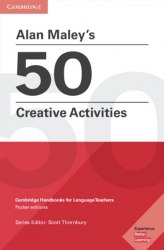 Alan Maley's 50 Creative Activities Cambridge University Press
