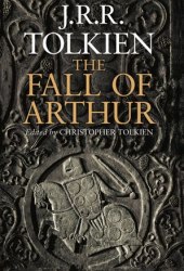 The Fall of Arthur - J. R. R. Tolkien HarperCollins