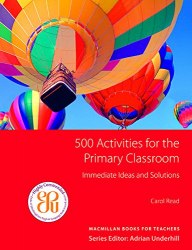 500 Activities for the Primary Classroom Macmillan