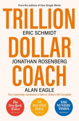 Trillion Dollar Coach: The Leadership Handbook of Silicon Valley’s Bill Campbell John Murray