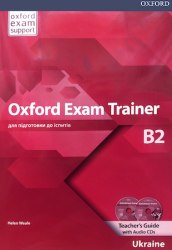 Oxford Exam Trainer B2 Teacher's Guide with Audio CDs Oxford University Press / Підручник для вчителя
