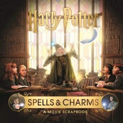 Harry Potter — Spells and Charms: A Movie Scrapbook Bloomsbury