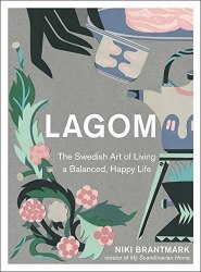 Lagom: The Swedish Art of Living a Balanced, Happy Life Harper Thorsons