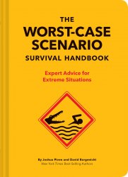 The Worst-Case Scenario Survival Handbook: Expert Advice for Extreme Situations Chronicle Books