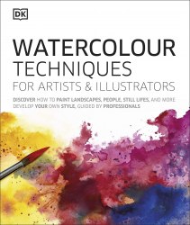 Watercolour Techniques for Artists & Illustrators Dorling Kindersley