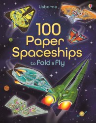 100 Paper Spaceships to Fold and Fly Usborne / Набір для творчості
