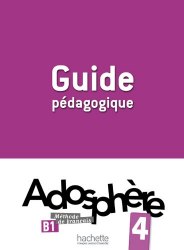 Adosphère 4 Guide Pédagogique Hachette / Підручник для вчителя