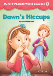 Oxford Phonics World Readers 5 Dawn's Hiccups Oxford University Press / Книга для читання