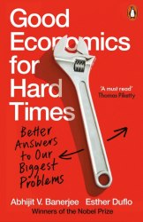 Good Economics for Hard Times: Better Answers to Our Biggest Problems Penguin