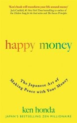 Happy Money: The Japanese Art of Making Peace with Your Money John Murray