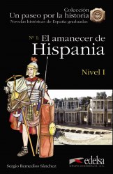 Novelas historicas de Espana graduadas 1: El amanecer de Hispania Edelsa