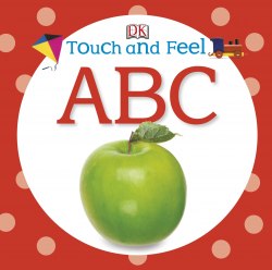 Touch and Feel ABC Dorling Kindersley / Книга з тактильними відчуттями