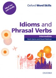 Oxford Word Skills: Idioms and Phrasal Verbs Intermediate with answer key Oxford University Press / Підручник для учня
