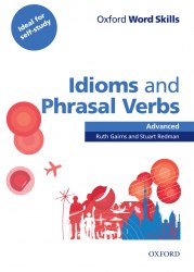 Oxford Word Skills: Idioms and Phrasal Verbs Advanced with answer key Oxford University Press / Підручник для учня