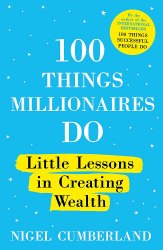 100 Things Millionaires Do: Little lessons in creating wealth Nicholas Brealey