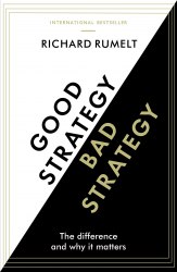 Good Strategy/Bad Strategy: The difference and why it matters Profile Books