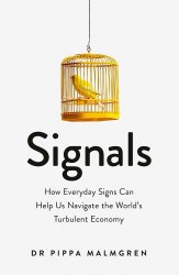 Signals: How Everyday Signs Can Help Us Navigate the World's Turbulent Economy Weidenfeld and Nicolson