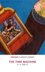 The Time Machine - H. G. Wells Vintage Classics