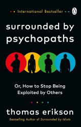 Surrounded by Psychopaths: or, How to Stop Being Exploited by Others Vermilion