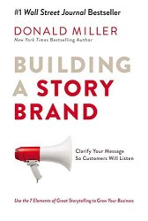 Building a StoryBrand: Clarify Your Message So Customers Will Listen HarperCollins Leadership