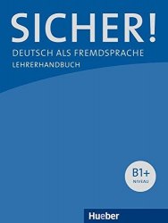 Sicher! B1+ Lehrerhandbuch Hueber / Підручник для вчителя